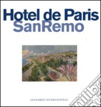 Hotel de Paris Sanremo. Ediz. illustrata libro di Giannotti Roberto