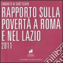 Rapporto sulla povertà a Roma e nel Lazio 2011 libro di Comunità di Sant'Egidio (cur.)