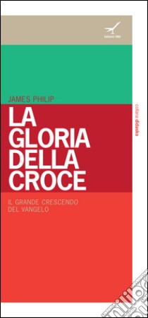 La gloria della croce libro di James Philip