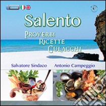 Salento. Proverbi, ricette, culacchi. Ediz. italiana e inglese libro di Sindaco Salvatore; Campeggio Antonio; Candido P. (cur.)