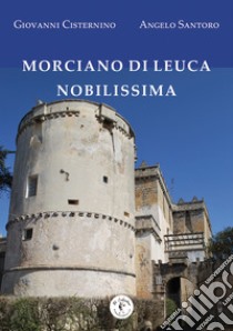 Morciano di Leuca nobilissima libro di Cisternino Giovanni; Santoro Angelo