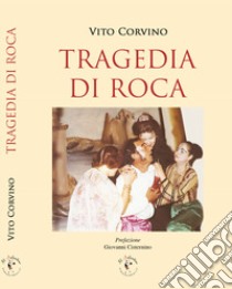 Tragedia di Roca libro di Corvino Vito