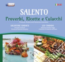 Salento. Proverbi, ricette, culacchi. Ediz. italiana e inglese libro di Sindaco Salvatore; Candido Leo; Candido P. (cur.)