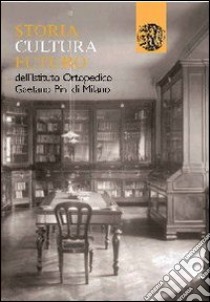 Storia, cultura, futuro dell'istituto ortopedico Gaetano Pini di Milano libro di Bascapè Marco; Bianchi Paola; Sassi Giorgio; Maspes L. (cur.)