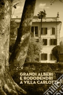 Grandi alberi e rododendri a Villa Carlotta libro