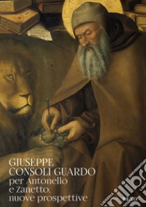 Per Antonello e Zanetto, nuove prospettive libro di Consoli Guardo Giuseppe