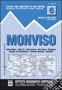 Carta n. 6 Monviso 1:50.000. Carta dei sentieri e dei rifugi libro di Istituto Geografico Centrale Srl