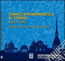 Guida toponomastica di Torino con numeri civici e sensi unici 1:5.000 libro di Pavanello G. (cur.)