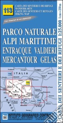 Carta n. 113 Parco naturale Alpi Marittime, Entracque, Valdieri, Mercantour, Gelas 1:25.000. Carte dei sentieri e dei rifugi. Serie monti libro