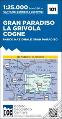 Carta n. 101 Gran Paradiso, la Grivola, Cogne 1:25.000. Carta dei sentieri e dei rifugi libro