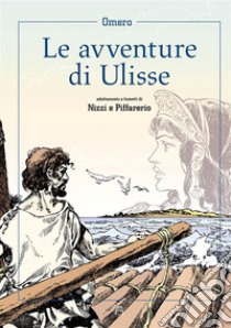 Le avventure di Ulisse di Omero libro di Nizzi Claudio; Piffarerio Paolo