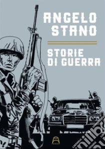 Storie di guerra libro di Stano Angelo