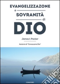 Evangelizzazione e sovranità di Dio libro di Packer J. I.; Artioli A. (cur.)