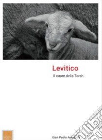 Levitico. Il cuore della Torah libro di Aranzulla Gian Paolo