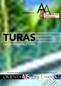 A&A Architettura&Ambiente (2015-2016). Ediz. bilingue. Vol. 36-37: Turas. Green infrastructures libro di Berardi L. (cur.)