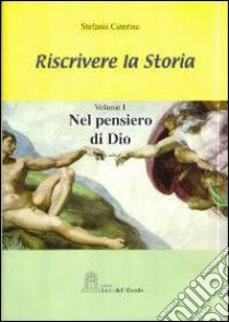 Riscrivere la storia. Vol. 1: Nel pensiero di Dio libro di Caterina Stefania