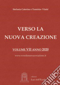 Verso la nuova creazione. Vol. 7: Messaggi e riflessioni 2019-2020 libro di Caterina Stefania; Vlasic Tomislav