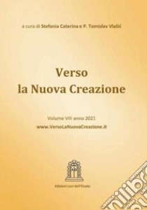 Verso la nuova creazione. Vol. 8: Messaggi e riflessioni 2021 libro di Caterina Stefania; Vlasic Tomislav