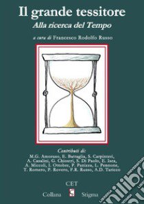 Il grande tessitore. Alla ricerca del tempo libro di Russo F. R. (cur.)