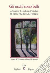 Gli occhi sono belli libro di Casalini Arrigo; Crudelini Roberto; Ottobre Isabella; Russo F. R. (cur.)