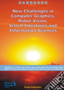 New Challenges in Computer Graphics, Robot Vision, Visual Interfaces and Information Sciences libro