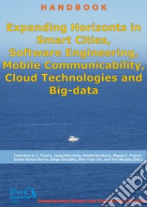 Expanding Horizonts in Smart Cities, Software Engineering, Mobile Communicability, Cloud Technologies, and Big-data. Ediz. per la scuola libro di Cipolla Ficarra Francisco V.; Alma Jacqueline; Amélie Bordeaux