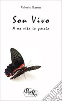 Son vivo. A me vita in poesia libro di Baron Valerio A.