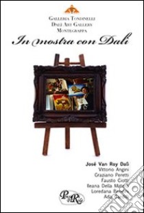 In mostra con Dalì. Catalogo della mostra. Ediz. illustrata libro di Dalí José Van Roy; Illesi F. (cur.)