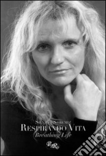 Respirando vita-Breathing life. Ediz. bilingue libro di Stremiz Silvana