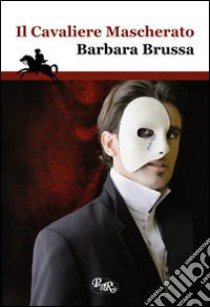 Il cavaliere mascherato libro di Brussa Barbara