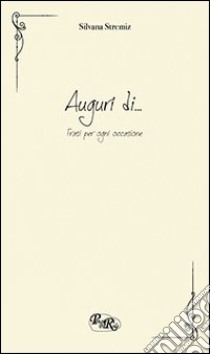 Auguri di... Frasi per ogni occasione libro di Stremiz Silvana