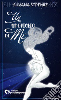 Un groviglio di me libro di Stremiz Silvana