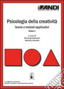 Psicologia della creatività. Teorie e metodi applicativi libro di Diotaiuti P. (cur.); Amodio S. (cur.)