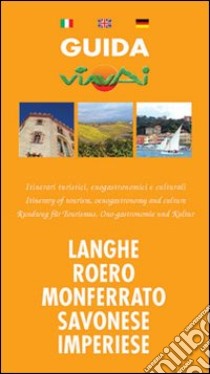 Guida viavai langhe e Roero, Monferrato, savonese, imperiese. Ediz. multilingue libro di Boella Carla; Scoffone C. (cur.)