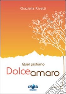 Quel profumo dolceamaro libro di Rivetti Graziella; Boella C. (cur.)