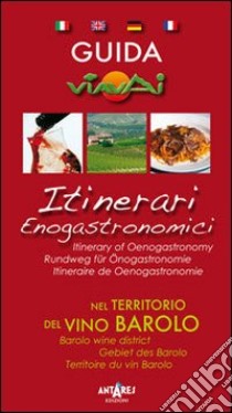 Guida itinerari enogastronomici nel territorio del vino Barolo. Ediz. multilingue libro di Boella Carla; Scoffone C. (cur.)