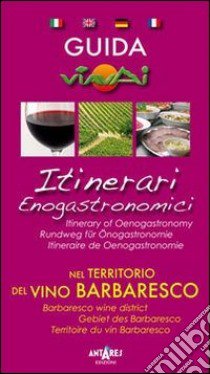 Guida itinerari enogastronomici nel territorio del vino Barbaresco. Ediz. multilingue libro di Boella Carla; Scoffone C. (cur.)