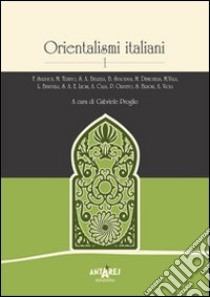 Orientalismi italiani. Vol. 1 libro di Proglio G. (cur.)