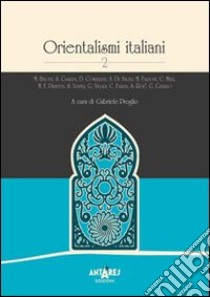 Orientalismi italiani. Vol. 2 libro di Proglio G. (cur.)