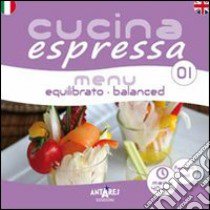 Cucina espressa. Menu equilibrato. Ediz. italiana e inglese libro di Canale Elisabetta; Boella C. (cur.)