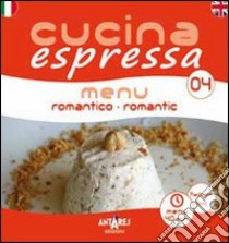 Cucina espressa. Menu romantico. Ediz. italiana e inglese libro di Canale Elisabetta; Boella C. (cur.)