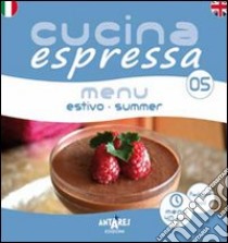 Cucina espressa. Menu estivo. Ediz. italiana e inglese libro di Canale Elisabetta; Boella C. (cur.)