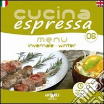 Cucina espressa. Menu invernale. Ediz. italiana e inglese libro di Canale Elisabetta; Boella C. (cur.)