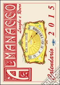 Almanacco delle Langhe e del Roero. Calendario libro di Boella Carla; Scoffone C. (cur.)