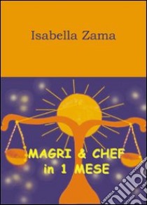 Magri & chef in 1 mese libro di Zama Isabella