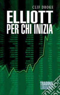 Elliott per chi inizia libro di Droke Clif