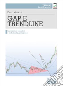 Gap e trendline. Con esempi operativi e test di autovalutazione libro di Vezzosi E.