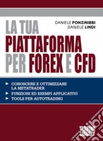 La tua piattaforma per Forex e Cfd libro di Ponzinibbi Daniele; Lindi Daniele