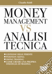 Money management vs analisi tecnica libro di Baldi Claudio