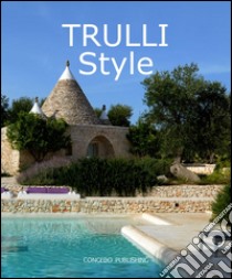 Trulli style. Ediz. illustrata libro